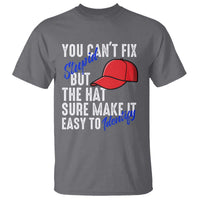 You Can't Fix Stupid But The Hats Sure Make It Easy Identify T Shirt