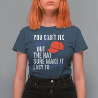You Can't Fix Stupid But The Hats Sure Make It Easy Identify T Shirt For Women