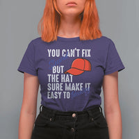You Can't Fix Stupid But The Hats Sure Make It Easy Identify T Shirt For Women