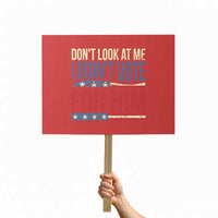 Don't Look At Me I Didn't Vote For Him Protest Sign - Wonder Print Shop