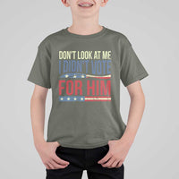 Don't Look At Me I Didn't Vote For Him T Shirt For Kid TS09