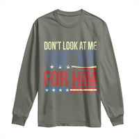 Don't Look At Me I Didn't Vote For Him Long Sleeve Shirt TS09