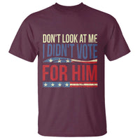 Don't Look At Me I Didn't Vote For Him T Shirt TS09