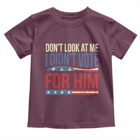 Don't Look At Me I Didn't Vote For Him Toddler T Shirt TS09