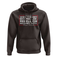 Theodore Roosevelt Anti Tyranny Hoodie When Tyranny Becomes Law Rebellion Becomes Duty