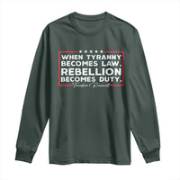Theodore Roosevelt Long Sleeve Shirt When Tyranny Becomes Law Rebellion Becomes Duty