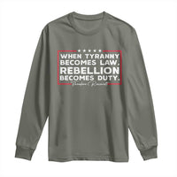 Theodore Roosevelt Long Sleeve Shirt When Tyranny Becomes Law Rebellion Becomes Duty