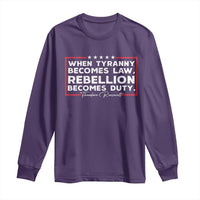 Theodore Roosevelt Long Sleeve Shirt When Tyranny Becomes Law Rebellion Becomes Duty