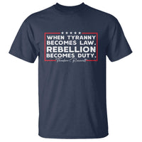 Theodore Roosevelt Anti Tyranny T Shirt When Tyranny Becomes Law Rebellion Becomes Duty