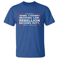 Theodore Roosevelt Anti Tyranny T Shirt When Tyranny Becomes Law Rebellion Becomes Duty