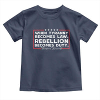 Theodore Roosevelt Toddler T Shirt When Tyranny Becomes Law Rebellion Becomes Duty