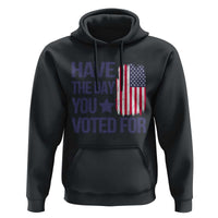 Have The Day You Voted For Hoodie America 2025