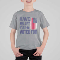 Have The Day You Voted For T Shirt For Kid America 2025