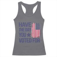 Have The Day You Voted For Racerback Tank Top America 2025