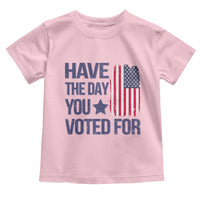 Have The Day You Voted For Toddler T Shirt America 2025