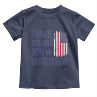 Have The Day You Voted For Toddler T Shirt America 2025