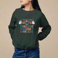 Mother's Day Sweatshirt This Is What The World's Greatest Mom Looks Like - Wonder Print Shop