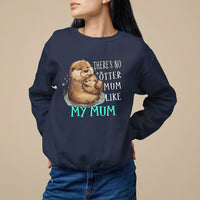 Mother's Day Sweatshirt There's No Otter Mum Like My Mum - Wonder Print Shop