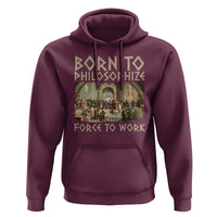 Funny Philosopher Hoodie Born To Philosophize Forced To Work Philosophy The School of Athens