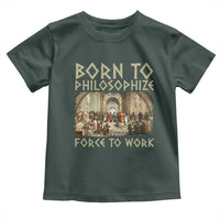 Funny Philosopher Toddler T Shirt Born To Philosophize Forced To Work Philosophy The School of Athens