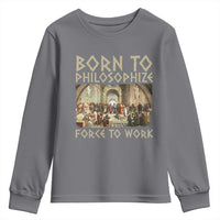 Funny Philosopher Youth Sweatshirt Born To Philosophize Forced To Work Philosophy The School of Athens