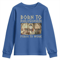 Funny Philosopher Youth Sweatshirt Born To Philosophize Forced To Work Philosophy The School of Athens