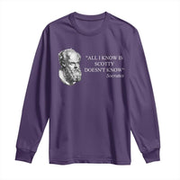 Funny Greek Philosophy Socrates Long Sleeve Shirt All I Know Is Scotty Doesn’t Know