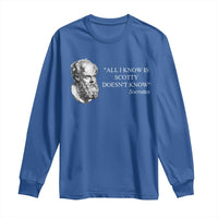 Funny Greek Philosophy Socrates Long Sleeve Shirt All I Know Is Scotty Doesn’t Know