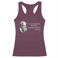Funny Greek Philosophy Socrates Racerback Tank Top All I Know Is Scotty Doesn’t Know