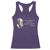 Funny Greek Philosophy Socrates Racerback Tank Top All I Know Is Scotty Doesn’t Know