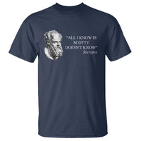Funny Greek Philosophy Socrates T Shirt All I Know Is Scotty Doesn’t Know