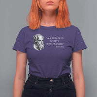 Funny Greek Philosophy Socrates T Shirt For Women All I Know Is Scotty Doesn’t Know
