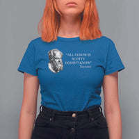 Funny Greek Philosophy Socrates T Shirt For Women All I Know Is Scotty Doesn’t Know