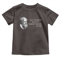 Funny Greek Philosophy Socrates Toddler T Shirt All I Know Is Scotty Doesn’t Know