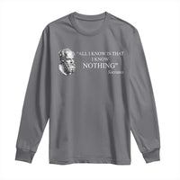 Greek Philosophy Socrates Long Sleeve Shirt All I Know Is That I Know Nothing