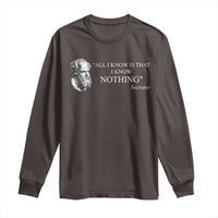 Greek Philosophy Socrates Long Sleeve Shirt All I Know Is That I Know Nothing