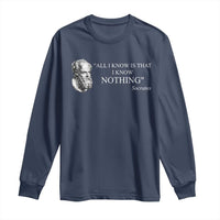 Greek Philosophy Socrates Long Sleeve Shirt All I Know Is That I Know Nothing