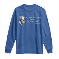 Greek Philosophy Socrates Long Sleeve Shirt All I Know Is That I Know Nothing