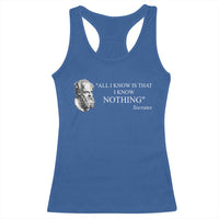 Greek Philosophy Socrates Racerback Tank Top All I Know Is That I Know Nothing