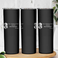 Greek Philosophy Socrates Skinny Tumbler All I Know Is That I Know Nothing