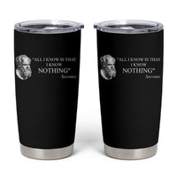 Greek Philosophy Socrates Tumbler Cup All I Know Is That I Know Nothing