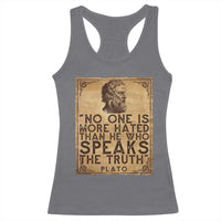 Greek Philosophy Plato Racerback Tank Top No One Is More Hated Than He Who Speaks The Truth