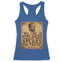 Greek Philosophy Plato Racerback Tank Top No One Is More Hated Than He Who Speaks The Truth