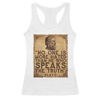Greek Philosophy Plato Racerback Tank Top No One Is More Hated Than He Who Speaks The Truth