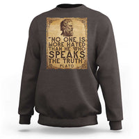 Greek Philosophy Plato Sweatshirt No One Is More Hated Than He Who Speaks The Truth