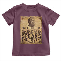 Greek Philosophy Plato Toddler T Shirt No One Is More Hated Than He Who Speaks The Truth