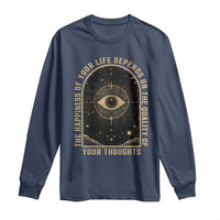 Marcus Aurelius Stoic Philosophy Long Sleeve Shirt The Happiness Of Your Life Depends On The Quality Of Your Thoughts