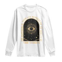 Marcus Aurelius Stoic Philosophy Long Sleeve Shirt The Happiness Of Your Life Depends On The Quality Of Your Thoughts