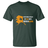 Funny Everything Is Bigger In Texas Until You're In Alaska T Shirt - Wonder Print Shop
