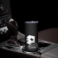 Funny Alaska Skinny Tumbler Isn't Texas Cute